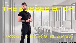 Your bosses bitch - what are his plans
