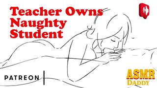 Teacher Ruins Slut Student & makes Her His Doxy -ASMR Daddy Audio