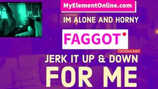 I'm alone and lascivious and you want I was feeding you weenies FAGGOT