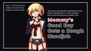 Getting a rough handjob from my Mommydomme! [Sexy boy voice, ASMR, GWA, Audioporn]