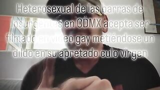 A heterosexual dude from the insurgent bars in Mexico City is convinced to let himself be filmed in a gay movie as a resigned slut inserting a sex-toy into his tight virgin ass