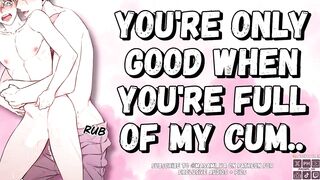 YOU’re Merely Worthwhile When YOU’re Full Of My Cum