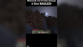 Minecraft but if i take harm i get..railed?
