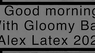 Good Morning, Full - Alex Latex