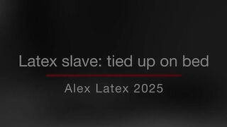 Latex Slave: Tied up on Daybed - Alex Latex