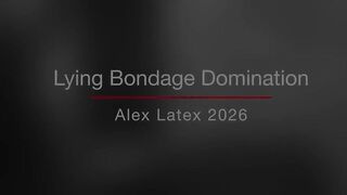 Lying Bondage Domination, Full - Alex Latex