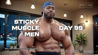 Sticky Muscle Males Day 99 Preview, Muscle Boyz, Big Ramrods, Big Cum Loads (AI-Generated)