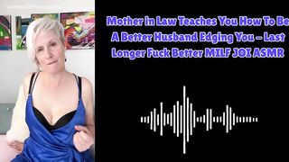 Mother in Law Teaches YOU How To Be A Better Husband Edging YOU - MILF JOI ASMR