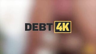 DEBT4k. I'd rather pay off my Debt with my Pussy