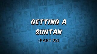 Getting A Suntan (Part 02) - Anna Teases Him In A Towel