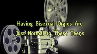 Having Bisexual Orgies Are Just Normal to These Teens