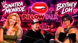 SINATRA MONROE & BRITNEY LOH GET UNFILTERED ON PILLOW TALK