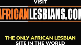 AFRICAN LESBIANS - Tanzanian ebony coming out of the closet and DEVOURS my pussy