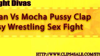 Regan Vs Mocha Pussy Clap Pussy Wrestling Sex Fight
