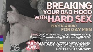 Breaking Your Bad Mood With Hard Sex [M4M] [Domination] [Rough] [Boyfriend] [Homo ASMR Roleplay Audio]