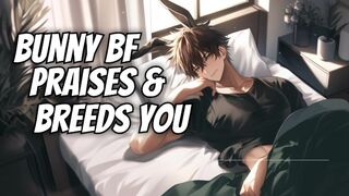 Eternally horny bunny boyfriend breeds & praises you - M4M NSFW audio and male moaning
