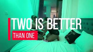 two Is Better Than One/ I Fucked two Almost any worthy Friends