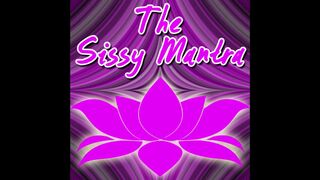 The Sissy Mantra