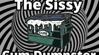 Mesmerizing the sissy cum dumpster whore addition...
