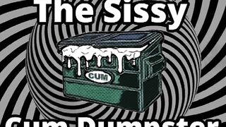 Mesmerizing the sissy cum dumpster whore addition...