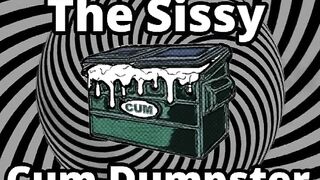 Mesmerizing the sissy cum dumpster whore addition...