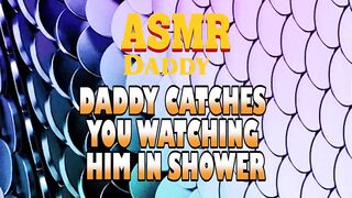 Daddy Catches YOU Watching Him In Shower Then Fucks YOU Nice (Impure ASMR)