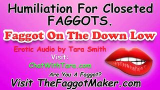 Humiliation For Closeted Faggots. Faggot On The Down Low Hawt Erotic Audio
