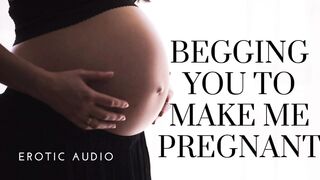Woman begging to get preggy